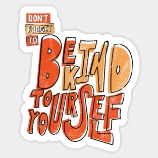 Don't forget to be kind to yourself Sticker